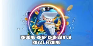 Khám Phá Cách Chơi Bắn Cá Royal Fishing Tại EE88 Nhận Thưởng Lớn Ngay