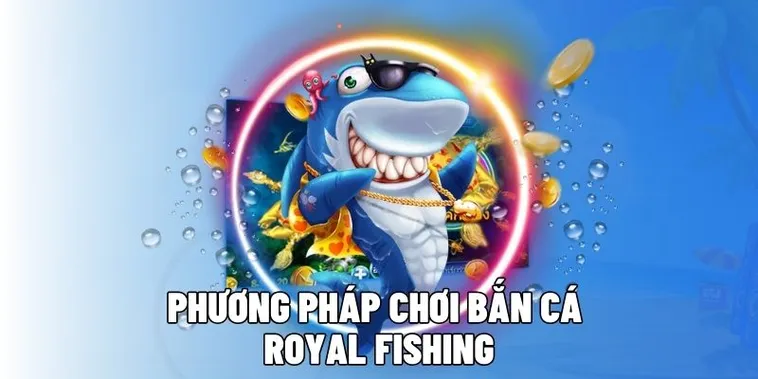 Khám Phá Cách Chơi Bắn Cá Royal Fishing Tại EE88 Nhận Thưởng Lớn Ngay